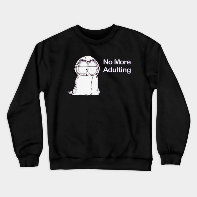 No More Adulting Crewneck Sweatshirt by Ferrell